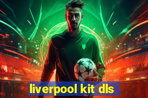 liverpool kit dls